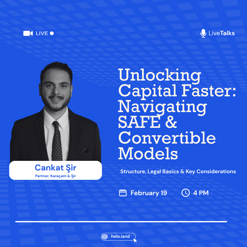 Unlocking Capital Faster: Navigating SAFE & Convertible Models With Cankat Şir, Partner at Karaçam & Şir